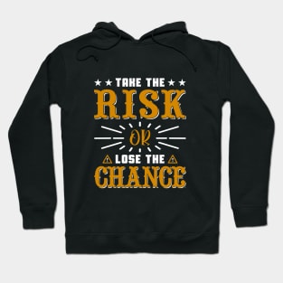 Take the risk or lose the chance, quote Hoodie